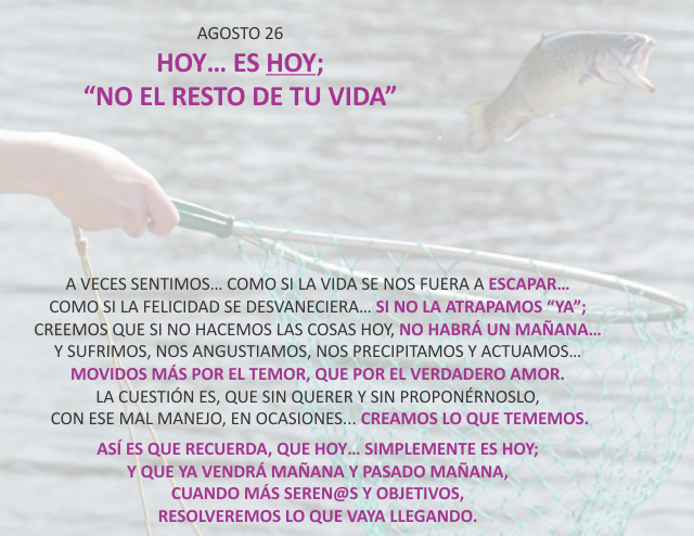Hoy... es hoy; no el resto de tu vida